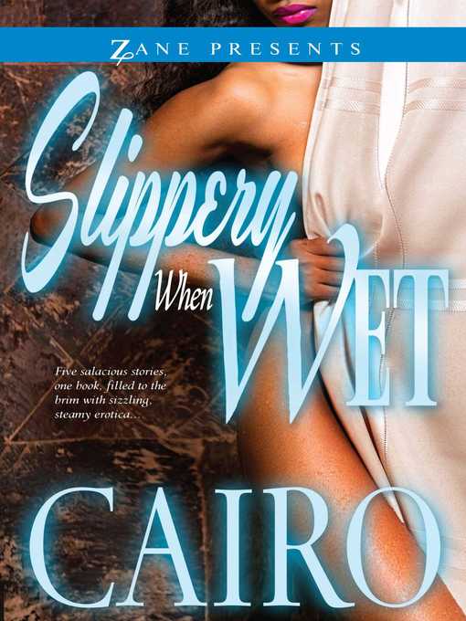 Title details for Slippery When Wet by Cairo - Available
